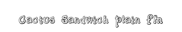 Cactus Sandwich Plain FM font preview
