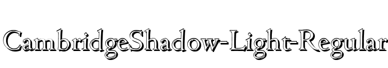 CambridgeShadow-Light-Regular font preview