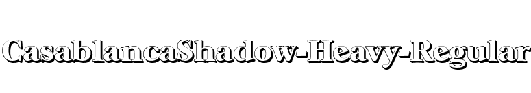 CasablancaShadow-Heavy-Regular font preview