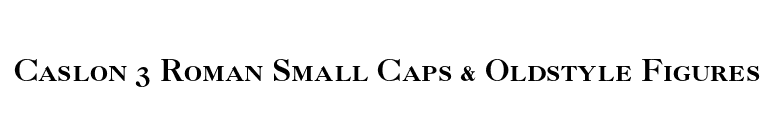 Caslon 3 Roman Small Caps & Oldstyle Figures font preview