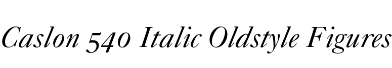 Caslon 540 Italic Oldstyle Figures font preview