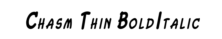 Chasm Thin BoldItalic font preview