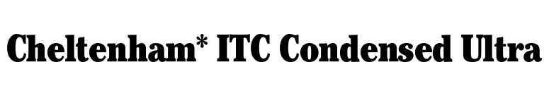 Cheltenham* ITC Condensed Ultra font preview