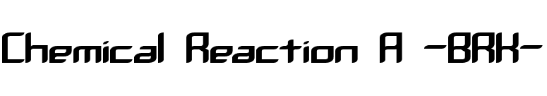 Chemical Reaction A -BRK- font preview