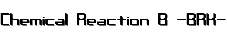 Chemical Reaction B -BRK- font preview