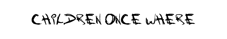 Children Once Where font preview