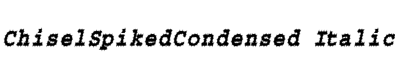 ChiselSpikedCondensed Italic font preview