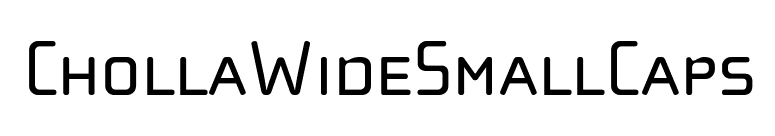 ChollaWideSmallCaps font preview