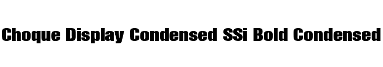 Choque Display Condensed SSi Bold Condensed font preview