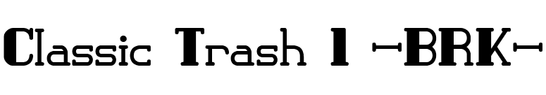 Classic Trash 1 -BRK- font preview
