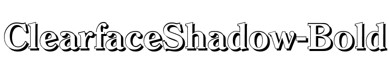 ClearfaceShadow-Bold font preview