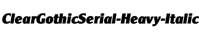ClearGothicSerial-Heavy-Italic font preview