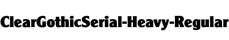 ClearGothicSerial-Heavy-Regular font preview