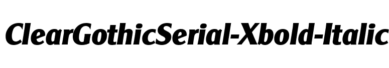 ClearGothicSerial-Xbold-Italic font preview