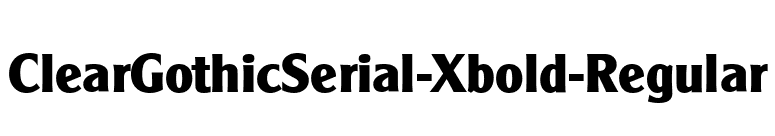 ClearGothicSerial-Xbold-Regular font preview