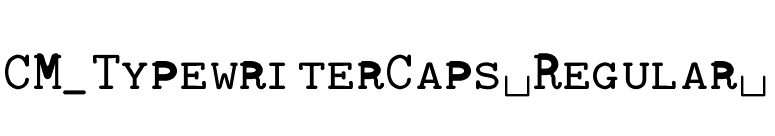 CM_TypewriterCaps Regular  font preview