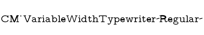 CM_VariableWidthTypewriter Regular  font preview
