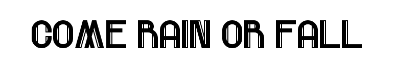 Come Rain Or Fall font preview