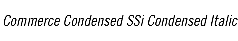 Commerce Condensed SSi Condensed Italic font preview