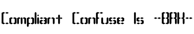 Compliant Confuse 1s -BRK- font preview
