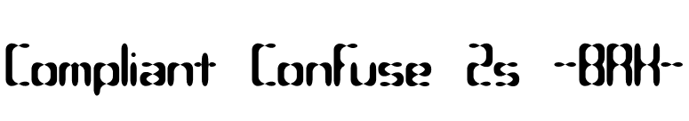 Compliant Confuse 2s -BRK- font preview