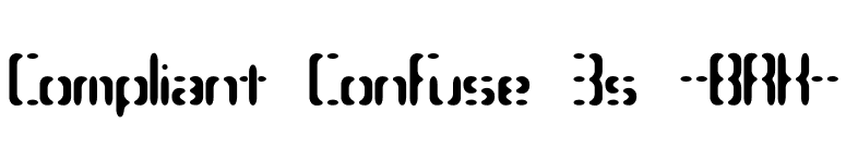 Compliant Confuse 3s -BRK- font preview