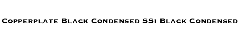 Copperplate Black Condensed SSi Black Condensed font preview