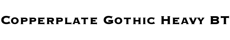 Copperplate Gothic Heavy BT font preview