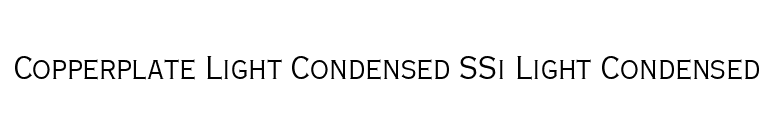 Copperplate Light Condensed SSi Light Condensed font preview