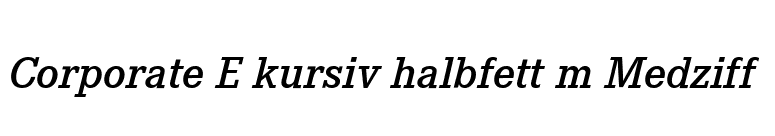 Corporate E kursiv halbfett m Medziff  font preview