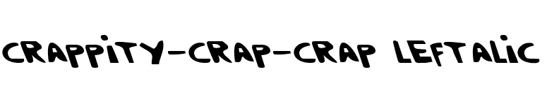 Crappity-Crap-Crap Leftalic font preview