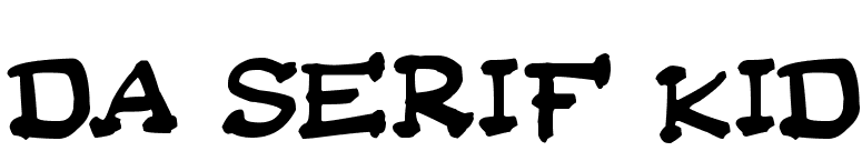 Da Serif Kid
 font preview