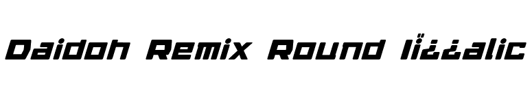 Daidoh Remix Round Iï¿¿alic font preview