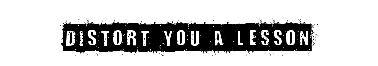 Distort You A Lesson font preview