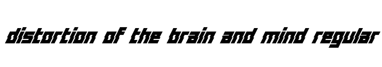 Distortion Of The Brain And Mind Regular font preview