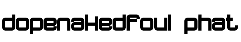 dopenakedfoul phat font preview