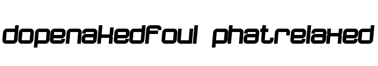 dopenakedfoul phatrelaxed font preview
