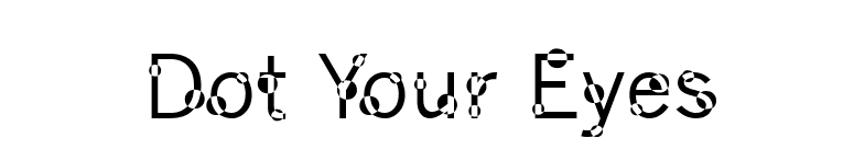 Dot Your Eyes font preview