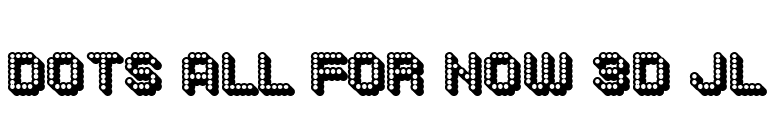 Dots All For Now 3D JL font preview
