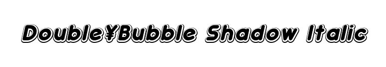 Double¥Bubble Shadow Italic font preview