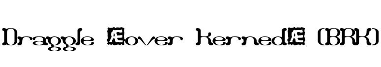 Draggle [over kerned] (BRK) font preview