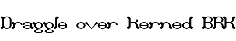 Draggle over kerned BRK font preview