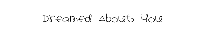 Dreamed About You font preview