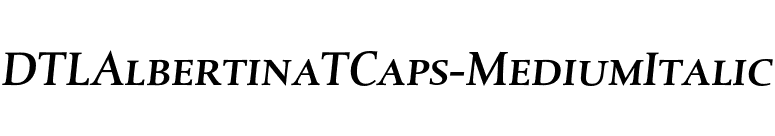 DTLAlbertinaTCaps-MediumItalic font preview