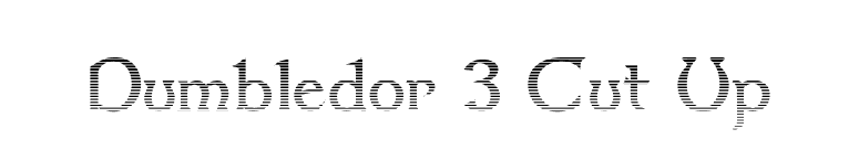 Dumbledor 3 Cut Up font preview