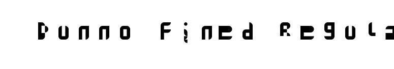 Dunno Fined Regular font preview