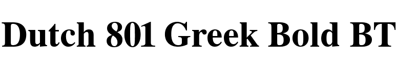Dutch 801 Greek Bold BT font preview