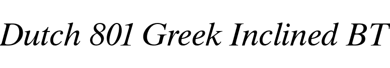Dutch 801 Greek Inclined BT font preview