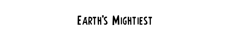 Earth's Mightiest font preview