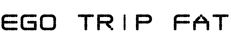 Ego trip Fat font preview